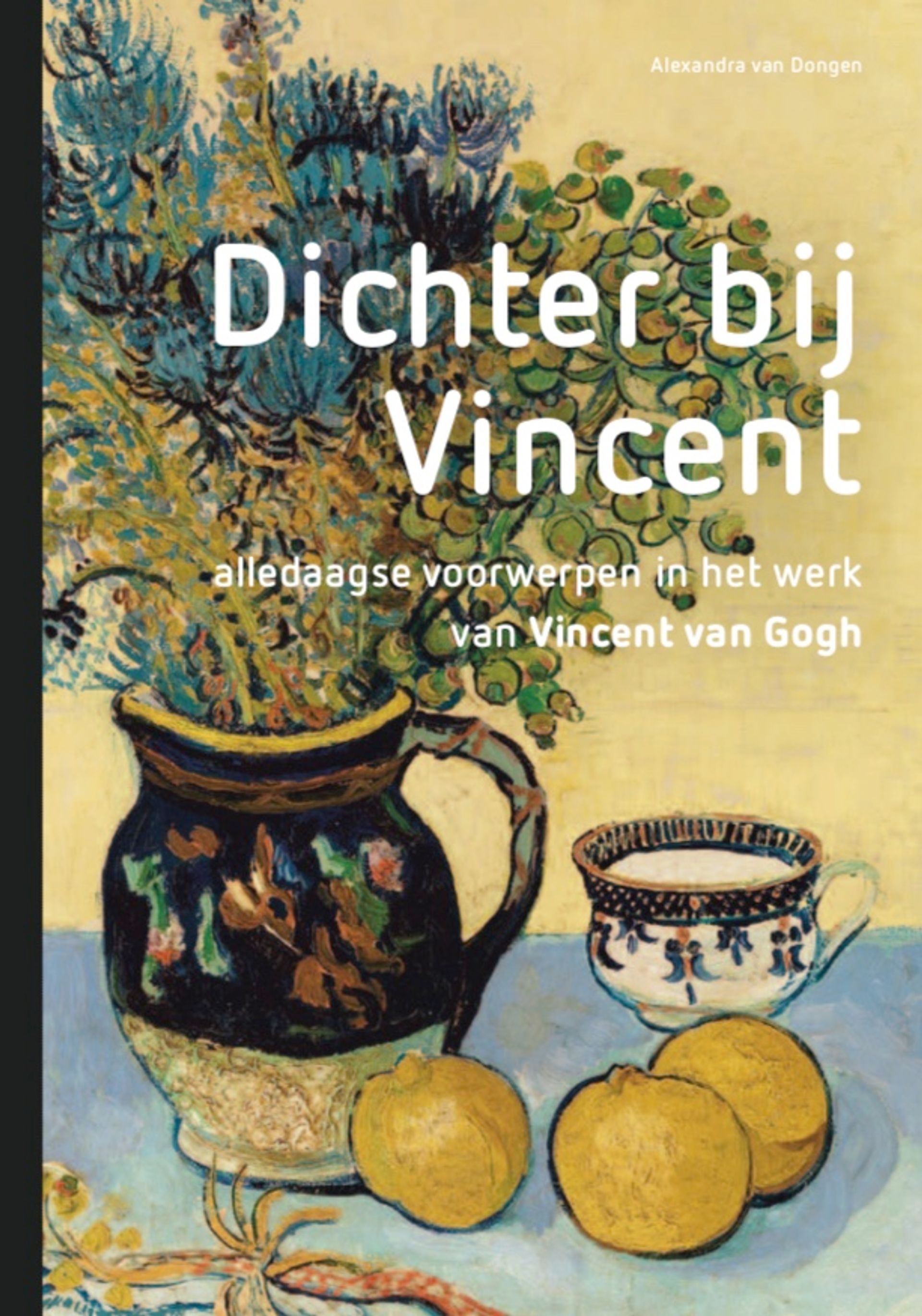 展览同名出版物《走近文森特：文森特·梵高作品中的日常物品》亚历山德拉·范·东根（Alexandra van Dongen）著